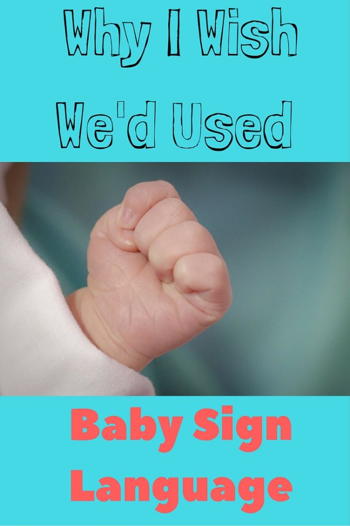 Why I Wish We'd Used Baby Sign Language