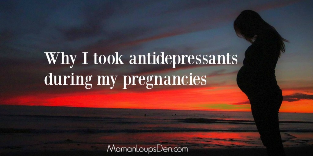 Why I took antidepressants during my pregnancies - Maman Loup's Den
