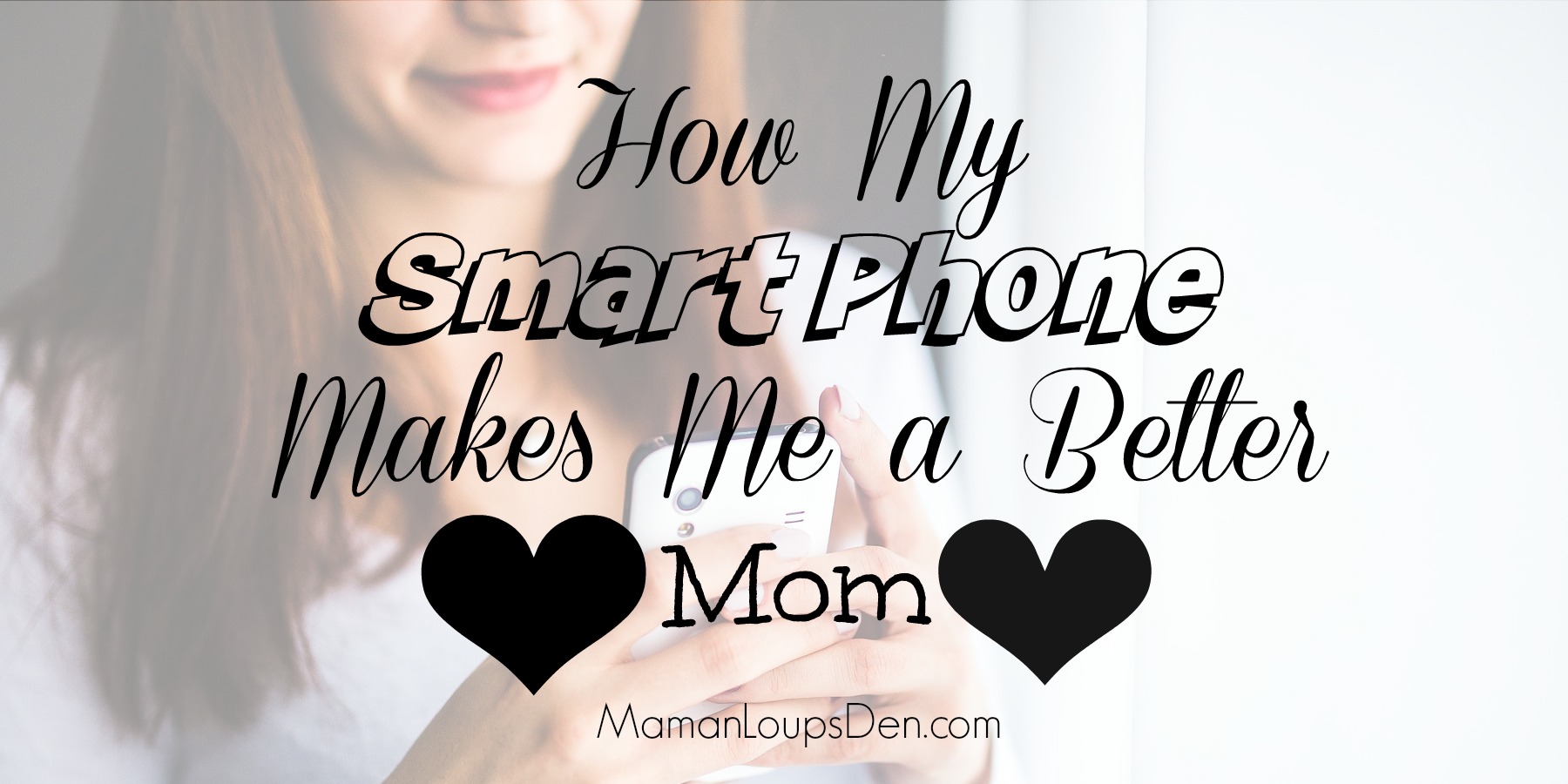 How my Smart Phone Makes me a Better Mom