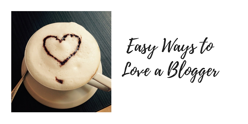 Easy Ways to Love a Blogger