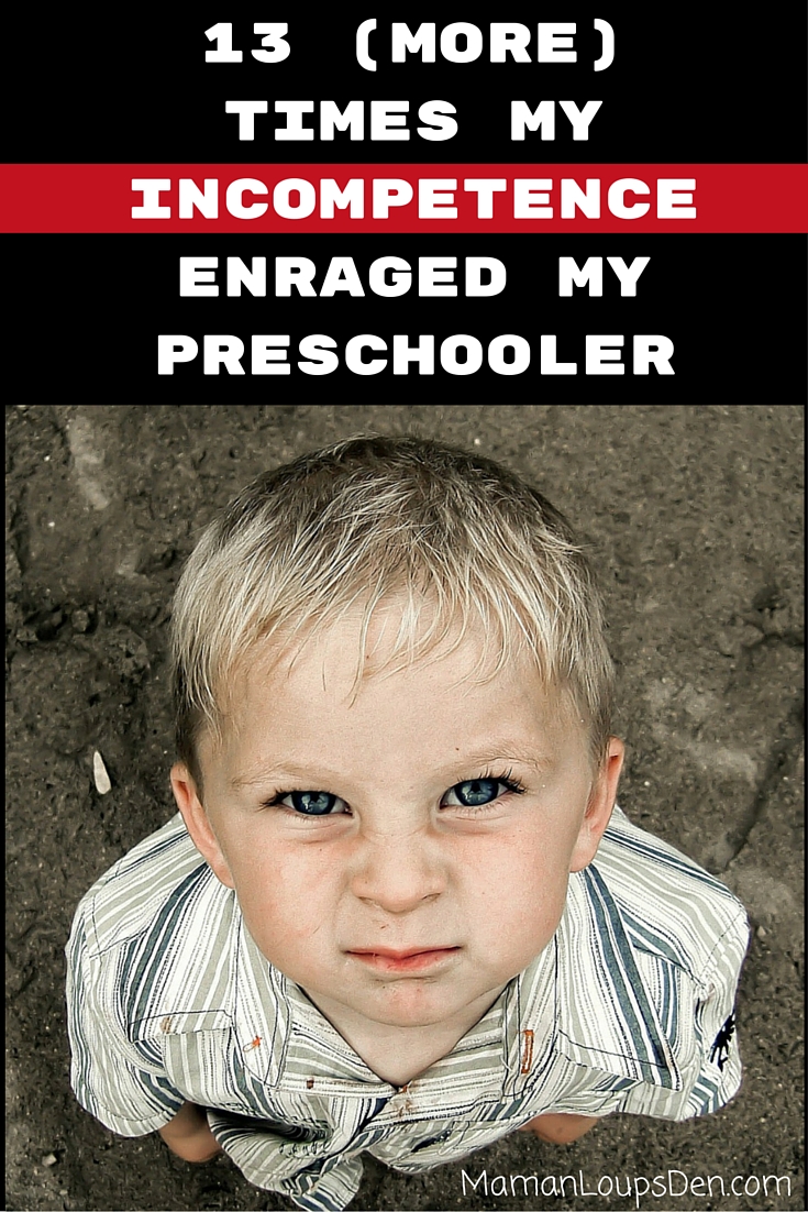 13 (more) times my incompetence enraged my preschooler