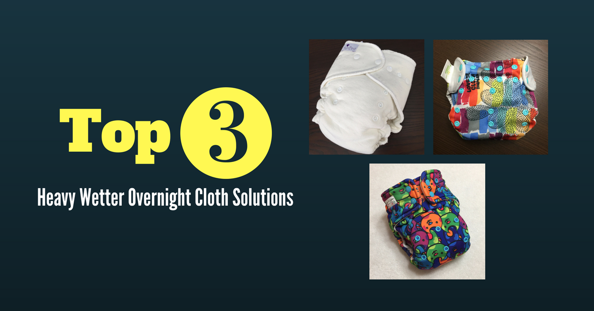 Top 3 Overnight Cloth Diapers for Heavy Wetters