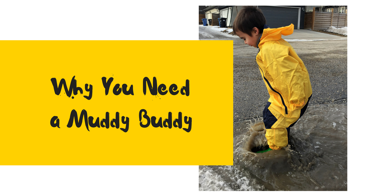 Why You Need a Muddy Buddy