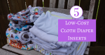 5 Low-Cost Cloth Diaper Inserts & How to Use Them
