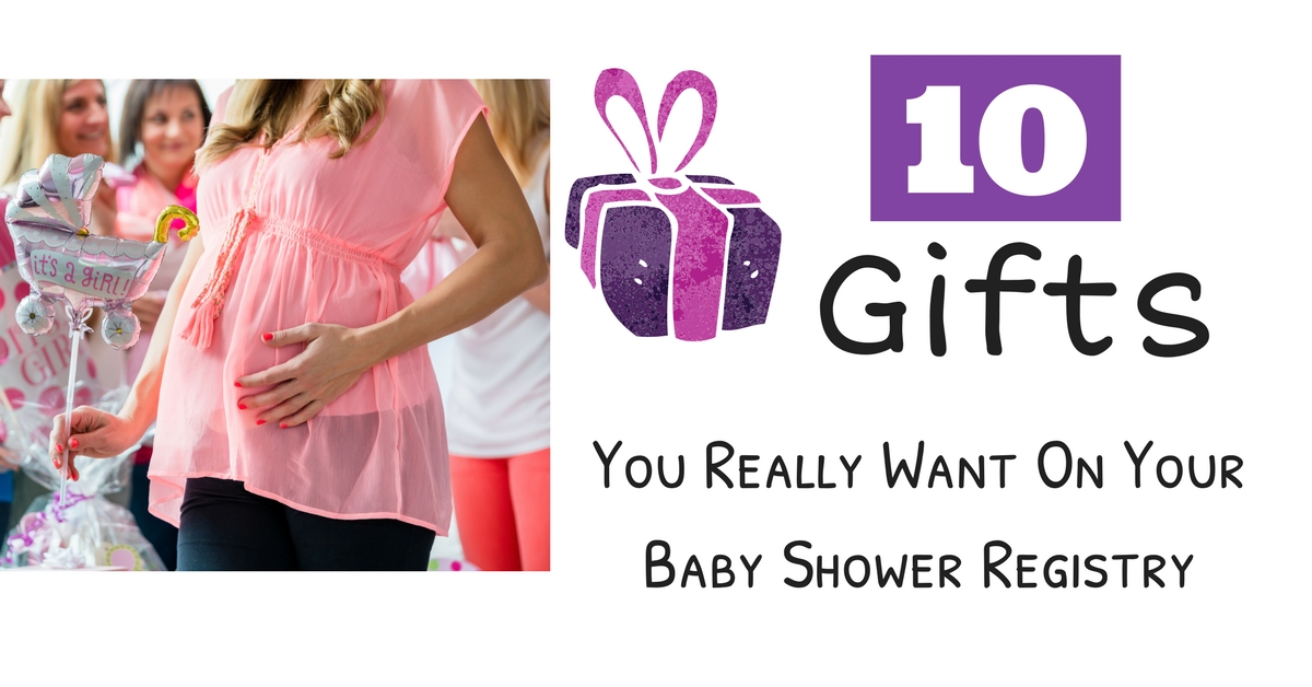 10 Gifts You Really Want On Your Baby Shower Registry