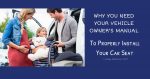 Your Vehicle Owner’s Manual—A Critical Tool for Correct Car Seat Installation