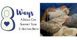 8 Ways a Doula Can Support Your C-Section Birth