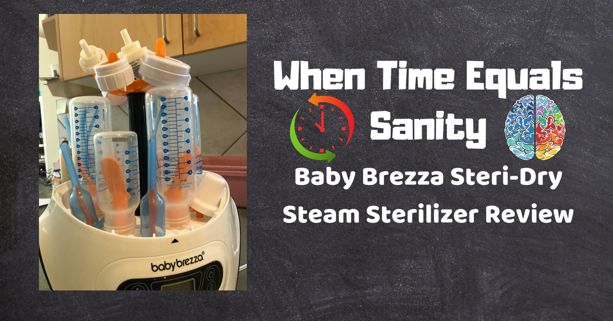 When Time Equals Sanity: Baby Brezza Steri-Dry Steam Sterilizer Review