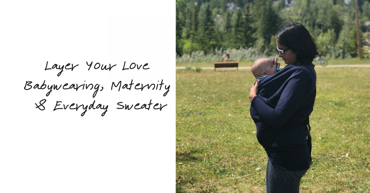Layer Your Love Maternity, Babywearing & Everyday Sweater Review