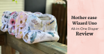 Mother ease Wizard Uno All-in-One Cloth Diaper Review