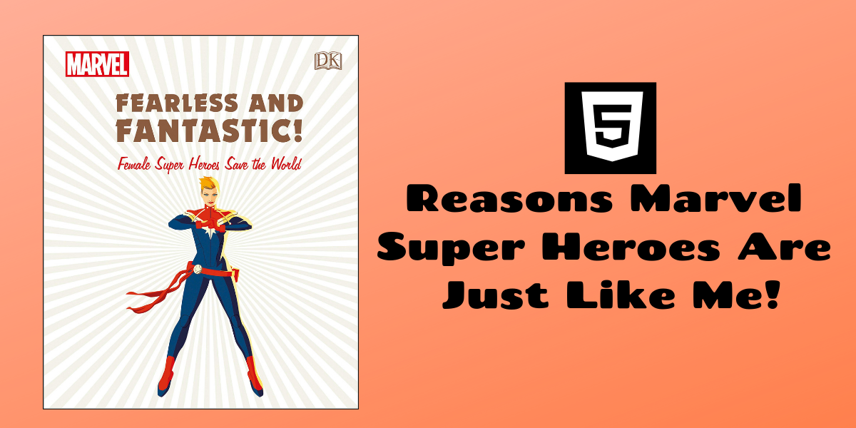 5 Reasons Marvel Super Heroes Are Just Like Me!