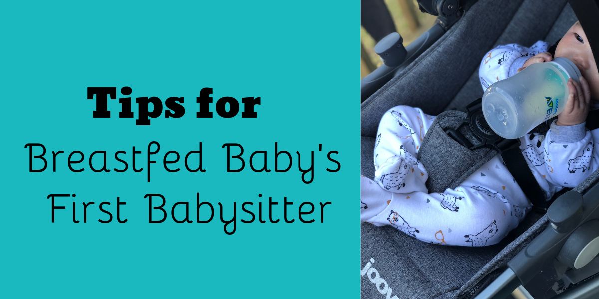 6 Tips for Breastfed Baby’s First Babysitter