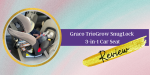 Graco TrioGrow SnugLock 3-in-1 Car Seat Review